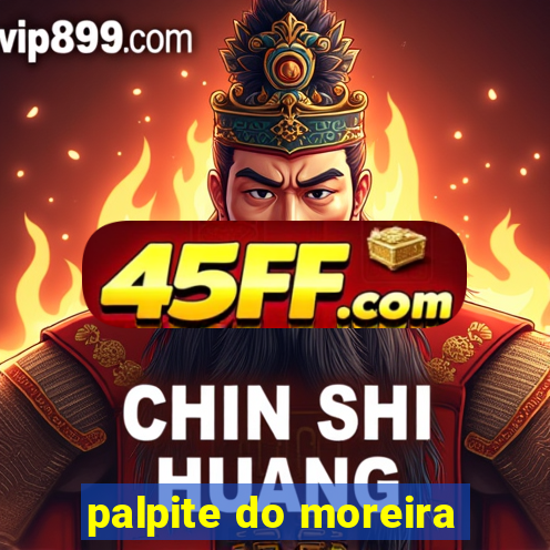 palpite do moreira